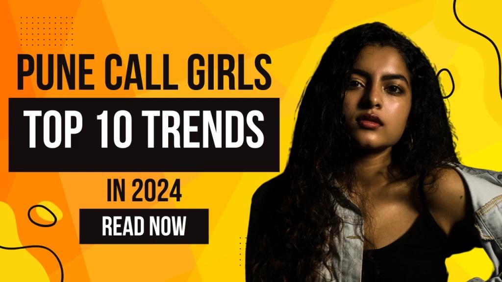 Top 10 Pune Call Girls Trends For 2024